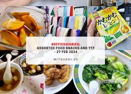 #OfficeDiaries: Assorted Food Snacks and YTF – 27 Feb 2024 featured image