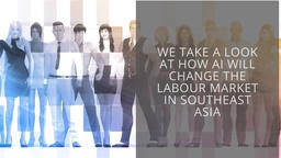 We take a look at how AI will change the labour market in Southeast Asia featured image