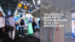 Top 5 Southeast Asian fintech events happening in 2024 featured image