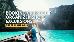 Pros and Cons of Booking Cruise Ship Organized Shore Excursions featured image