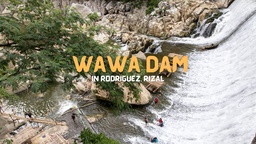 Travel Guide: Wawa Dam in Montalban, Rizal featured image
